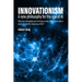 Innovationism: A new philosophy for the age of AI