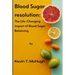 Blood sugar resolution: The Life-Changing Impact of Blood Sugar Balancing