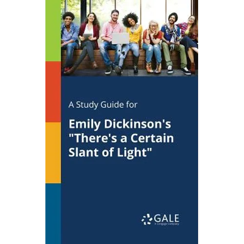 A Study Guide for Emily Dickinson's "There's a Certain Slant of Light"