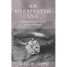 An Unexpected End: The lessons I learned through faith, marriage, and divorce