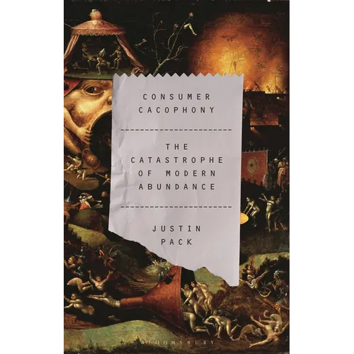 Consumer Cacophony: The Catastrophe of Modern Abundance