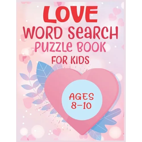Love Word Search Puzzle Book For Kids Ages 8-10