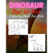 Dinosaur Dot To Dot Coloring Book For Kids: Many Funny Dot to Dot for Kids Ages 4-8 in Dinosaur Theme Activity Book Connect the dots, Coloring Book fo