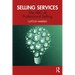 Selling Services: The ABC of Professional Selling
