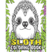 Sloth Coloring Book: A Fun Sloth Animal Coloring Pages for Kids, Toddlers, Teen, Fun Cute and Stress Relieving Sloth Coloring Book, Baby Sl