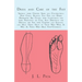 Dress and Care of the Feet; Showing Their Natural Shape and Construction; How Corns, Bunions, Flat Feet, and Other Deformities Are Caused: With Instru