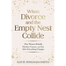 When Divorce and the Empty Nest Collide