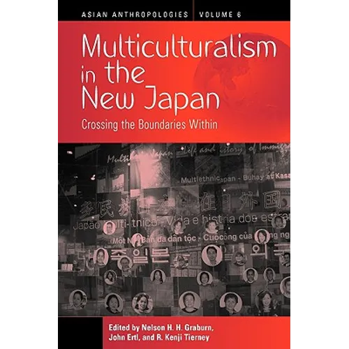Multiculturalism in the New Japan: Crossing the Boundaries Within