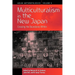 Multiculturalism in the New Japan: Crossing the Boundaries Within