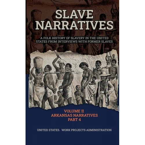 Slave Narratives Volume II Arkansas Narratives Part 4