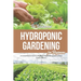 The Wonderful Hydroponic Gardening for Beginners: A Comprehensive Book on Starting a Vegetable Garden at Home