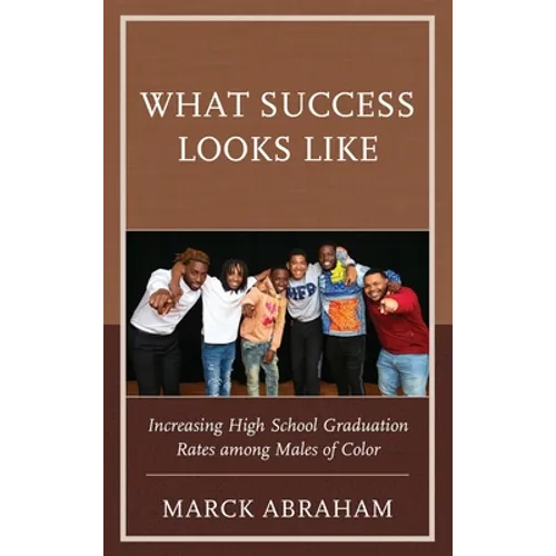 What Success Looks Like: Increasing High School Graduation Rates Among Males of Color