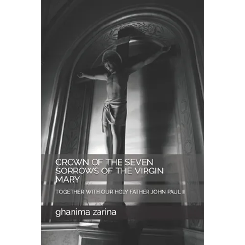 Crown of the Seven Sorrows of the Virgin Mary: Together with Our Holy Father John Paul II