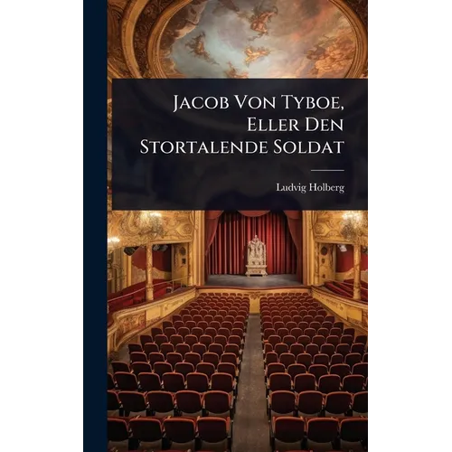 Jacob Von Tyboe, Eller Den Stortalende Soldat