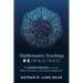 Mathematics Teaching Reimagined: Seven Competencies to Foster Robust Student Learning and Engagement (Use the CMC Framework for Deeper Mathematical Th