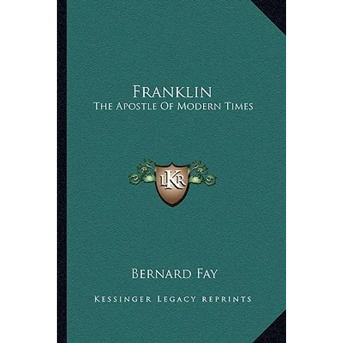 Franklin: The Apostle Of Modern Times