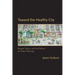 Toward the Healthy City: People, Places, and the Politics of Urban Planning