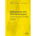 Digitalization and Firm Performance: Examining the Strategic Impact