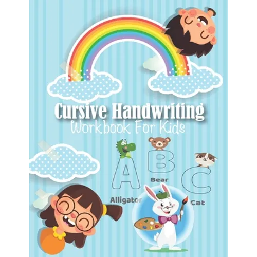Cursive Handwriting Workbook For Kids: My First Learn to Write Workbook, Workbook for Preschool, Kindergarten, and Kids Ages 3-5 Trace Letters: Alphab