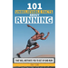 101 Unbelievable Facts About Running That Will Motivate You To Get Up And Run!