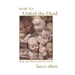 How to Unfeel the Dead: New and Selected Fictions
