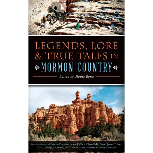 Legends, Lore & True Tales in Mormon Country