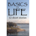 Basics of Life: 12 Short Stories