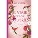 El Viaje de Los Colibríes (Edición Especial Ilustrada 10° Aniversario) / The Jou R Ney of the Hummingbirds. Special Illustrated 10th Anniversary Editi