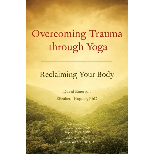 Overcoming Trauma Through Yoga: Reclaiming Your Body