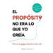 El Propósito No Era Lo Que Yo Creía