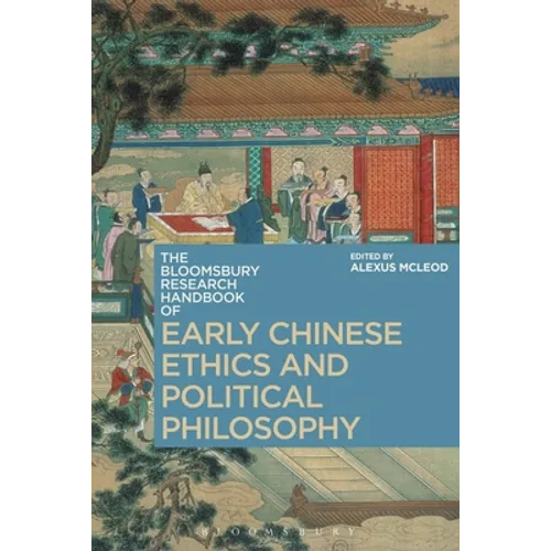 The Bloomsbury Research Handbook of Early Chinese Ethics and Political Philosophy