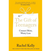 The Gift of Teenagers: Connect More, Worry Less