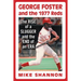 George Foster and the 1977 Reds: The Rise of a Slugger and the End of an Era