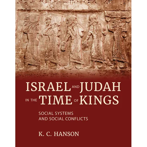 Israel and Judah in the Time of Kings: Social Systems and Social Conflicts