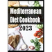 Mediterranean Diet Cookbook 2023