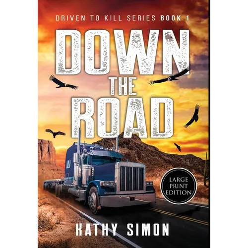 Down the Road: Driven to Kill Book 1 (Large Print Edition)
