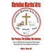Christian Martial Arts: The Passion, The Calling The Journey