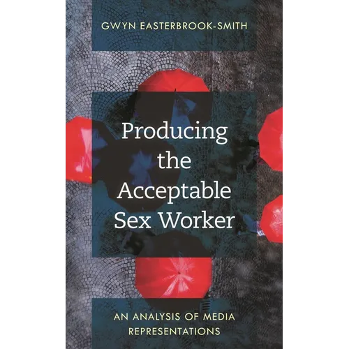 Producing the Acceptable Sex Worker: An Analysis of Media Representations
