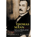 Thomas Mann: Life as a Work of Art: A Biography