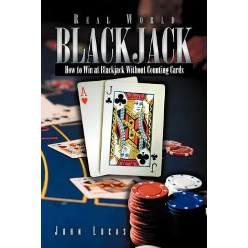Real Word Blackjack: How to Win at Blackjack Without Counting Cards