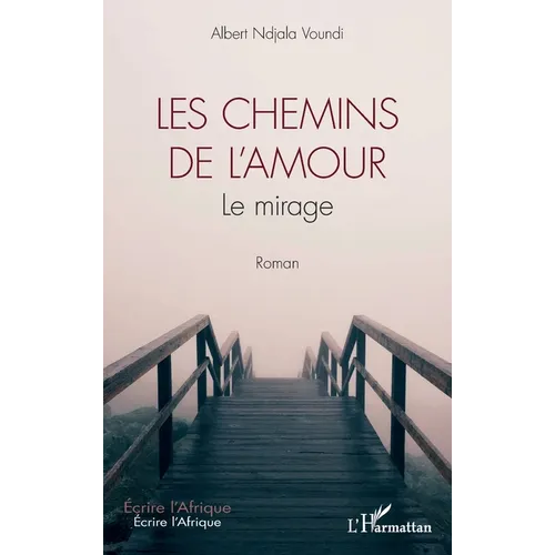Les chemins de l'amour: Le mirage. Roman