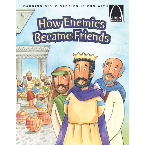 How Enemies Became Friends - Arch Books