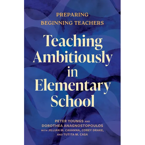 Teaching Ambitiously in Elementary School: Preparing Beginning Teachers