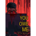You Owe Me