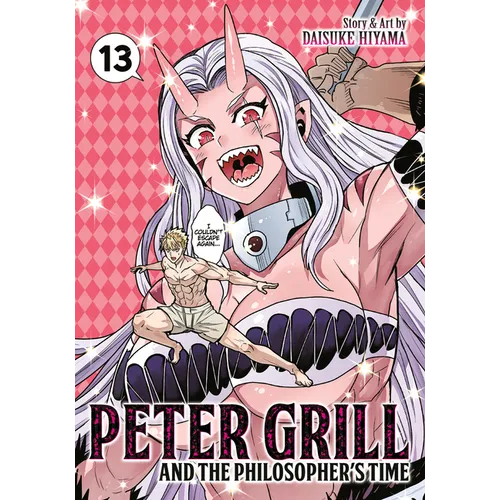 Peter Grill and the Philosopher's Time Vol. 13