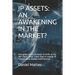 IP Assets: An Awakening in the Market?: Intangible assets increase to 84% of the S&P 500's value. Learn how to exploit IP related