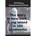 The Story of New York - Long Island In 100 Landmarks