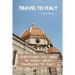Travel To Italy: Everything You Need To Know About Travelling To Italy