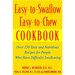 Easy-To-Swallow, Easy-To-Chew Cookbook: Over 150 Tasty and Nutritious Recipes for People Who Have Difficulty Swallowing