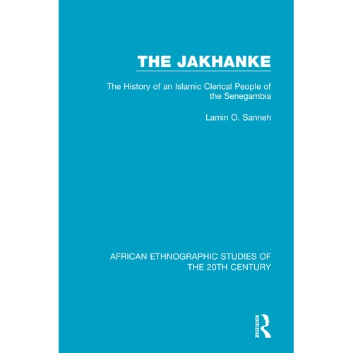 The Jakhanke: The History of an Islamic Clerical People of the Senegambia